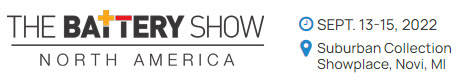 <strong>The Battery Show 2022</strong><br>
Novi, Michigan, USA<br>
Stand 1744<br>
13 - 15.09.2022<br>